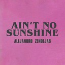Alejandro Zendejas - Ain t No Sunshine Cover