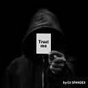 DJ Spandex - Trust Me Radio Edit