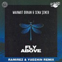 Mahmut Orhan Sena Sener - Fly Above Ramirez Yudzhin Radio Edit