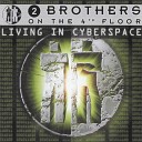 2 Brothers on the 4th floor - Living In Cyberspace DJ YasmI Mix