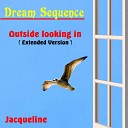 Dream Sequence - Outside Looking In Extended Version