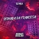 DJ MLK - Ritmada da Francesa
