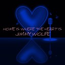Jimmy Wolfe - Home Is Where the Heart Is