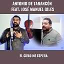 Antonio De Taranc n feat Jos Manuel Giles - El Cielo Me Espera