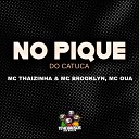 MC OU MC BROOKLYN MC Thaizinha - No Pique do Catuca