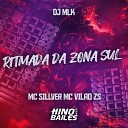 Mc Sillveer MC Vilao zs DJ MLK - Ritmada da Zona Sul