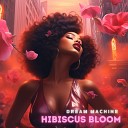 Dream Machine - Hibiscus Bloom Vox Edit