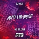 Mc Sillveer DJ MLK - Anti Hipnose