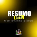 MC OU MC BROOKLYN MC Thaizinha - Resumo Fatal