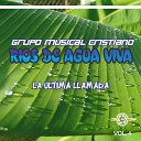 GRUPO MUSICAL CRISTIANO RIOS DE AGUA VIVA - Es Jesus