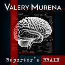 Valery MURENA - Reporter s Brain