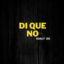 Khaly Og - Di Que No