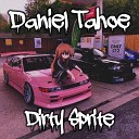 Daniel Tahoe - Dirty Sprite