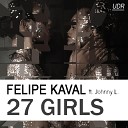 Felipe Kaval feat Johnny L - 27 Girls Original Mix