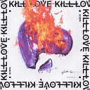 Sorta - Kill Love