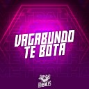 MC VININ dj caio vegas - Vagabundo Te Bota