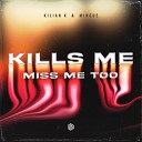 Kilian K Mingue - Kills Me Miss Me Too