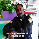 Reh Dogg - Security Companies Be Hating on Me