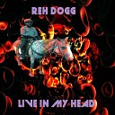 Reh Dogg - Live in My Head