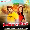 Uk Haryanvi Anjali Raaj feat Aashu Malik - Balka Ki Maa
