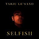 Tarju Le Sano - Selfish