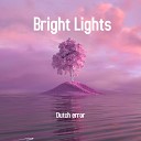 Dutch error - Bright Lights Remix