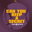 Ken Work - Can You Keep A Secret
