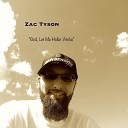 Zac Tyson - God Let Me Holler Atcha