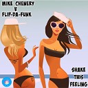 Mike Chenery FLIP DA FUNK - Shake This Feeling