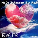 MaDa Random But Raw - Love Me Radio Edit