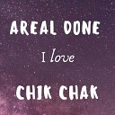 CHIK chak AREAL DONE - I Love