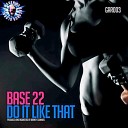 Base 22 - Do It Like That Radio Edit