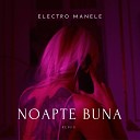 Electro Manele - Noapte bun Remix