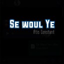Atis Constant - Se Woul Ye