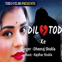 Dheeraj Shukla - Dil Tok Ke