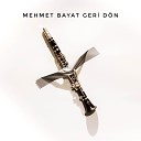 Mehmet Bayat - Geri D n