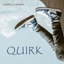 Henric Eliasson - Quirk