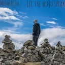 Micah John - Let the Wind Speak