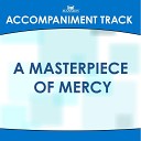 Mansion Accompaniment Tracks - A Masterpiece of Mercy High Key E with Background…