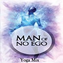 Man of No Ego - Yoga Mix