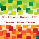Morttimer Snerd III - Closer Than Close Miggedy s SoulBoogie…