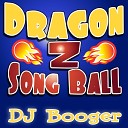 DJ Booger - Dragon Z Song Ball