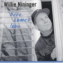 Willie Nininger - Only a Fool Can t Say Goodbye