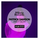 Patrick Dawson - Take It Slow