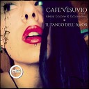 Cafe Vesuvio feat Alessia Ciccone Ciccone… - Il Tango Dell amore Rocco Marando Homar Rossi…
