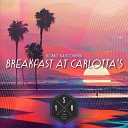 Robbie Kalifornya - Breakfast at Carlotta s