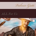 Valmir Gatti - All for Us