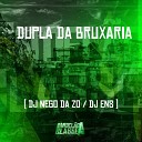 DJ Nego da ZO DJ Ens - Dupla da Bruxaria