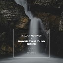 Melody Musings - Nowhere to Be Found but Here