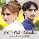 Sanwal Niazi Musakhelvi - Akhe Wah Balocha